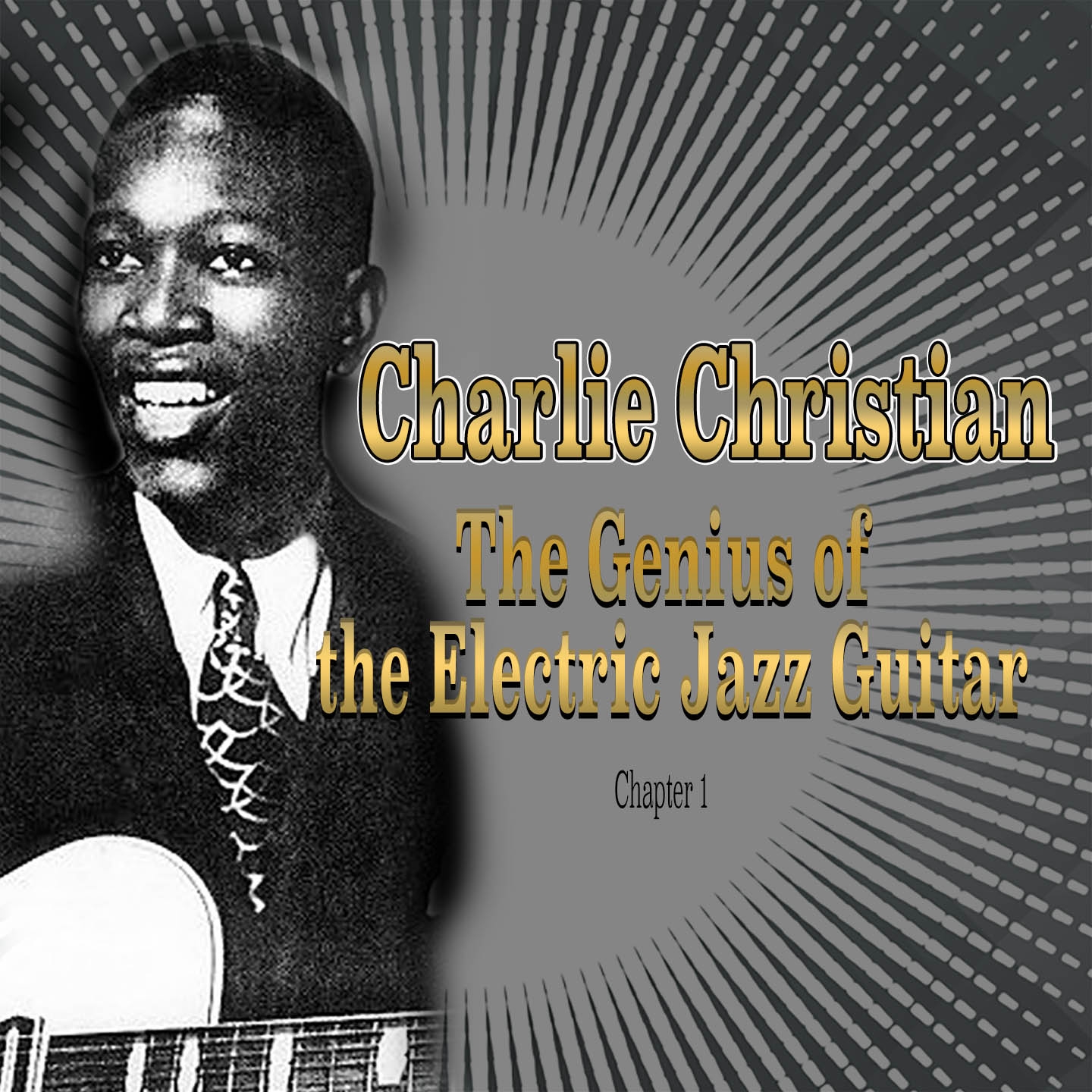 Charlie Christian: The Genius of the Electric Jazz Guitar - Chapter 1