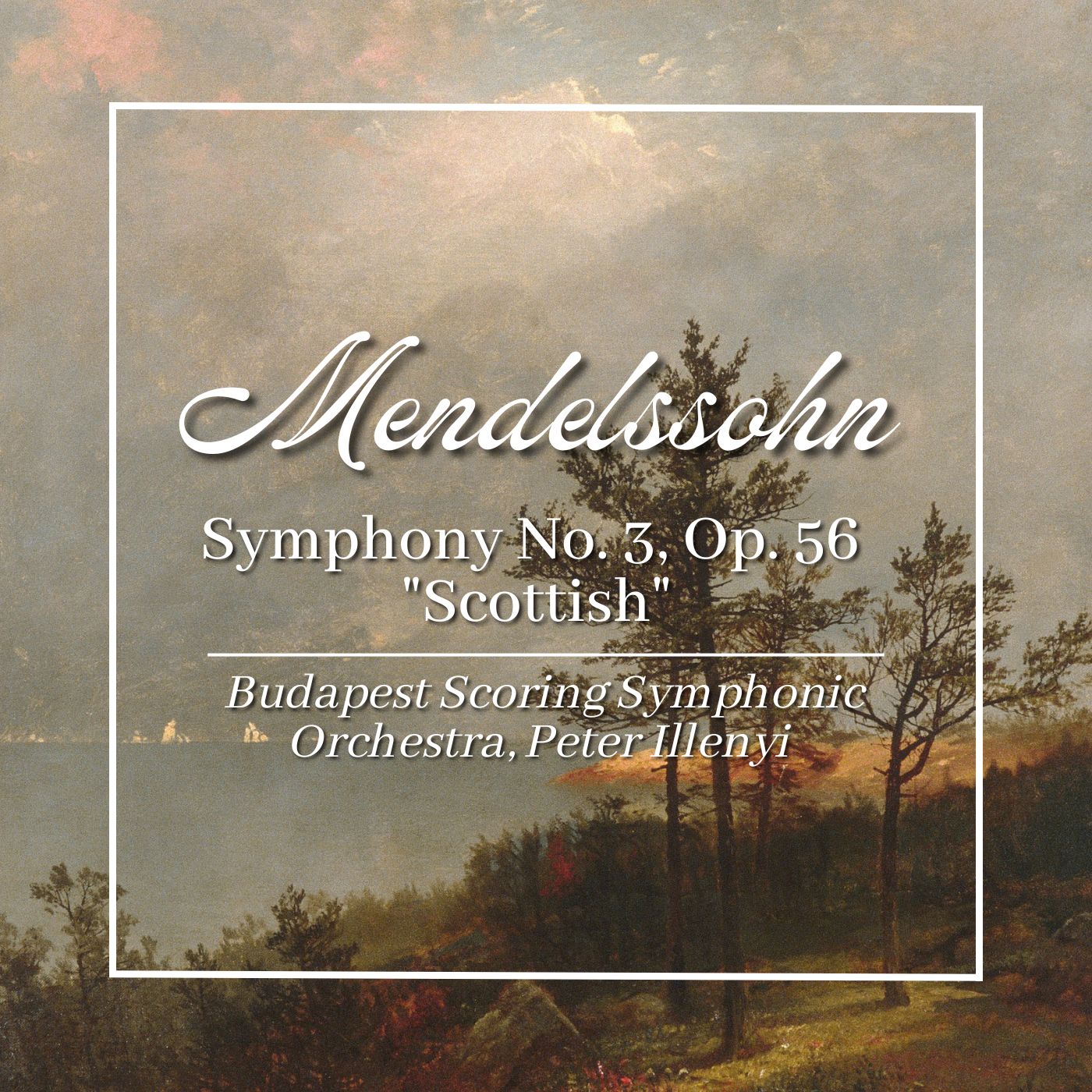 Mendelssohn: Symphony No. 3, Op. 56 