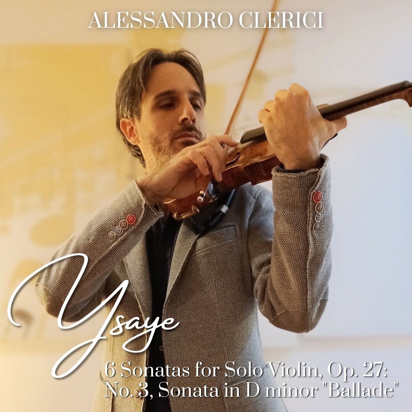 Ysaÿe: 6 Sonatas for Solo Violin, Op. 27: No. 3, Sonata in D minor 
