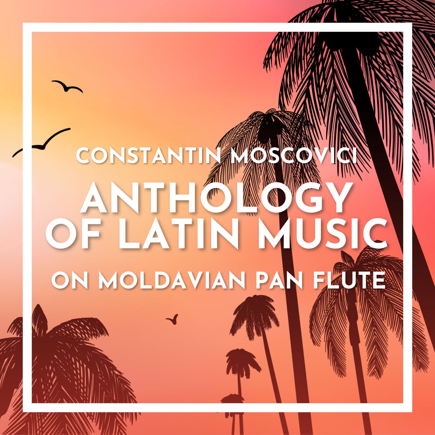 Anthology of Latin Music on Moldavian Pan Flute