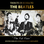 TRIBUTE IN BOSSA TO THE BEATLES “THE FAB FOUR”